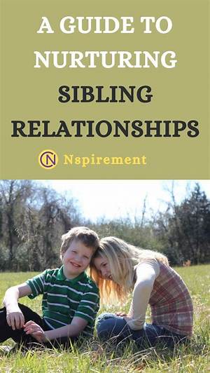 The Ultimate Guide to Sibling Relationships: Nurturing Bonds and Building Lasting Connections